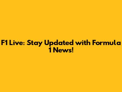 F1 Live: Stay Updated with Formula 1 News!