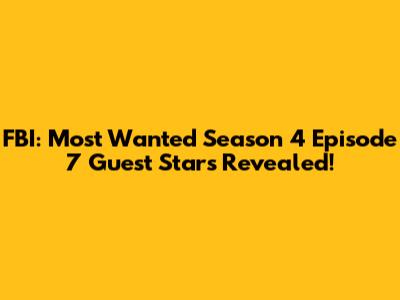 FBI: Most Wanted Season 4 Episode 7 Guest Stars Revealed!