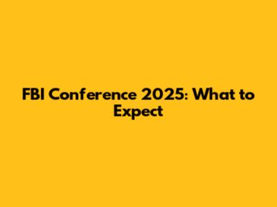 FBI Conference 2025: What to Expect
