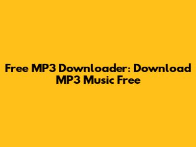Free MP3 Downloader: Download MP3 Music Free