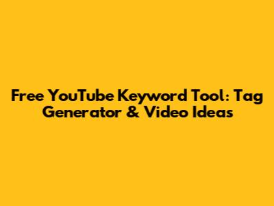 Free YouTube Keyword Tool: Tag Generator & Video Ideas