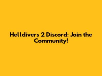 Helldivers 2 Discord: Join the Community!