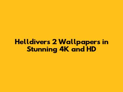 Helldivers 2 Wallpapers in Stunning 4K and HD