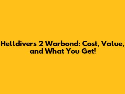 Helldivers 2 Warbond: Cost, Value, and What You Get!