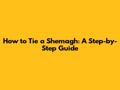 How to Tie a Shemagh: A Step-by-Step Guide