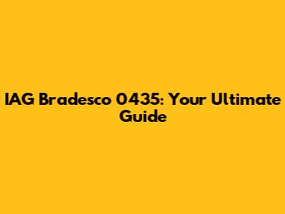 IAG Bradesco 0435: Your Ultimate Guide