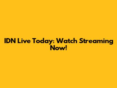 IDN Live Today: Watch Streaming Now!