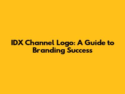 IDX Channel Logo: A Guide to Branding Success