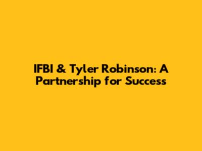 IFBI & Tyler Robinson: A Partnership for Success