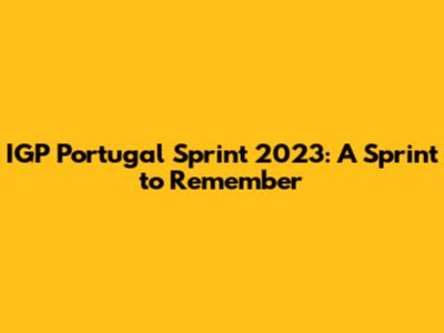 IGP Portugal Sprint 2023: A Sprint to Remember
