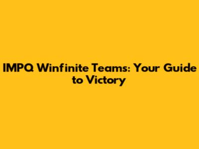 IMPQ Winfinite Teams: Your Guide to Victory