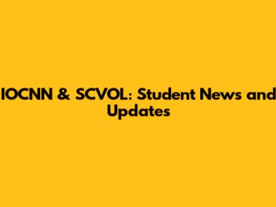 IOCNN & SCVOL: Student News and Updates