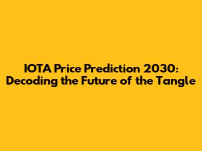 IOTA Price Prediction 2030: Decoding the Future of the Tangle