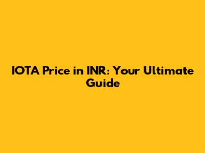 IOTA Price in INR: Your Ultimate Guide