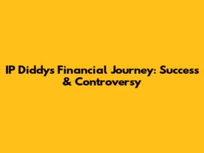 IP Diddy's Financial Journey: Success & Controversy
