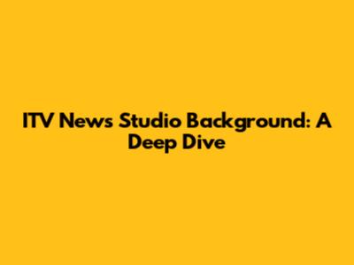 ITV News Studio Background: A Deep Dive