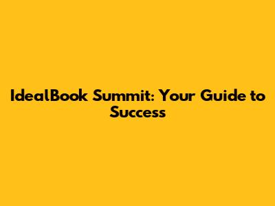 IdealBook Summit: Your Guide to Success
