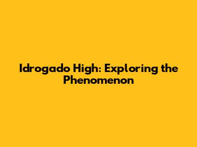 Idrogado High: Exploring the Phenomenon