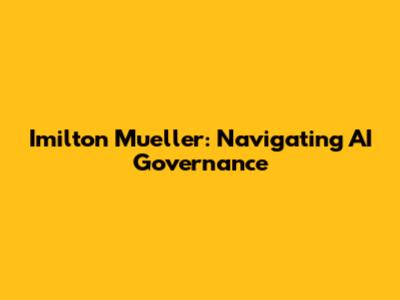 Imilton Mueller: Navigating AI Governance