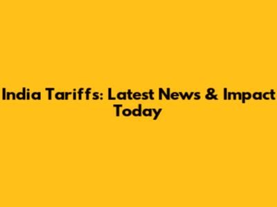 India Tariffs: Latest News & Impact Today