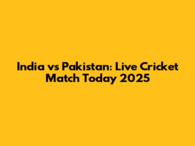 India vs Pakistan: Live Cricket Match Today 2025
