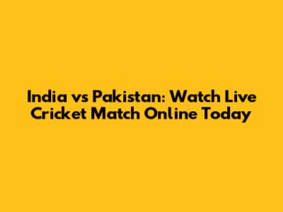 India vs Pakistan: Watch Live Cricket Match Online Today