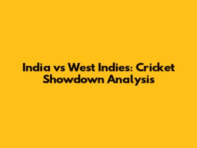 India vs West Indies: Cricket Showdown Analysis