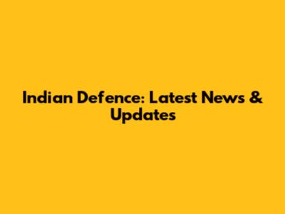 Indian Defence: Latest News & Updates