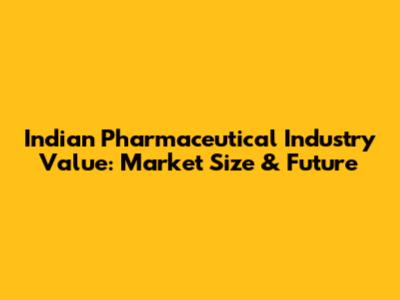 Indian Pharmaceutical Industry Value: Market Size & Future