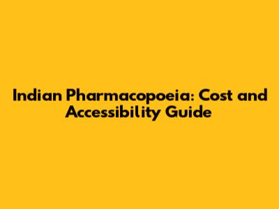 Indian Pharmacopoeia: Cost and Accessibility Guide