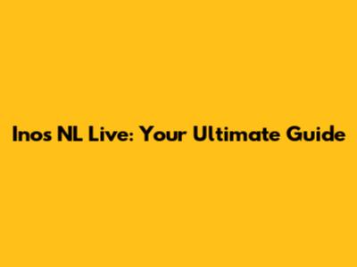 Inos NL Live: Your Ultimate Guide