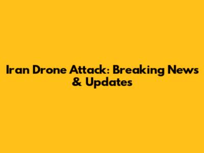 Iran Drone Attack: Breaking News & Updates