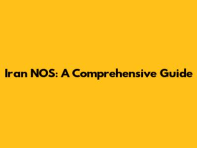 Iran NOS: A Comprehensive Guide