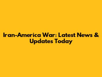 Iran-America War: Latest News & Updates Today