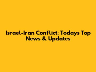 Israel-Iran Conflict: Today's Top News & Updates