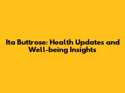 Ita Buttrose: Health Updates and Well-being Insights