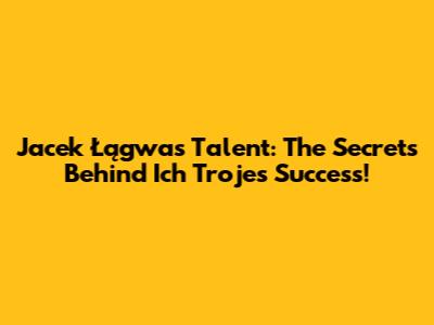 Jacek Łągwa's Talent: The Secrets Behind Ich Troje's Success!