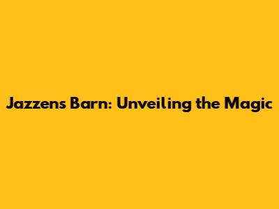 Jazzens Barn: Unveiling the Magic