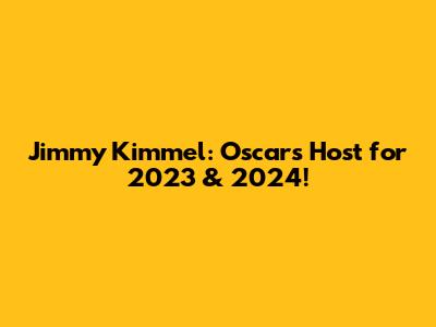 Jimmy Kimmel: Oscars Host for 2023 & 2024!