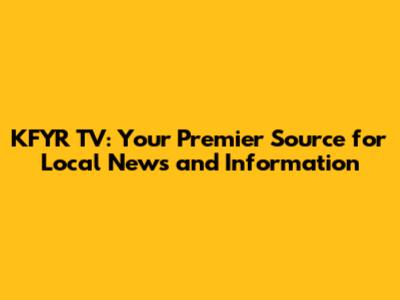 KFYR TV: Your Premier Source for Local News and Information