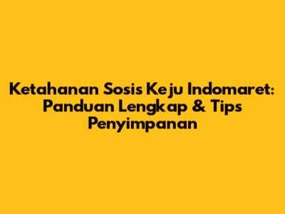 Ketahanan Sosis Keju Indomaret: Panduan Lengkap & Tips Penyimpanan