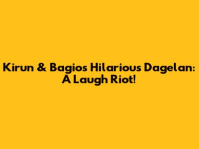 Kirun & Bagio's Hilarious Dagelan: A Laugh Riot!