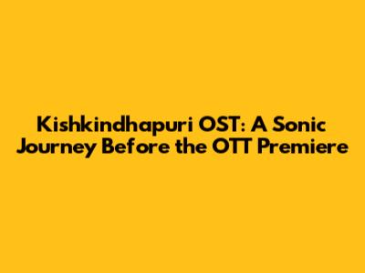 Kishkindhapuri OST: A Sonic Journey Before the OTT Premiere