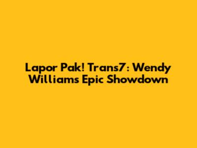 Lapor Pak! Trans7: Wendy Williams' Epic Showdown