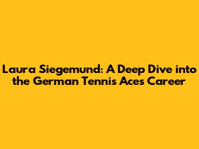 Laura Siegemund: A Deep Dive into the German Tennis Ace's Career