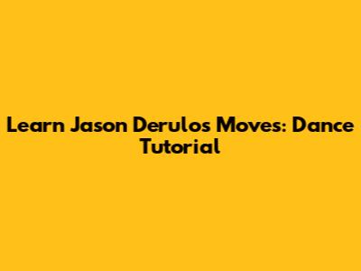 Learn Jason Derulo's Moves: Dance Tutorial