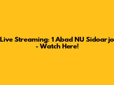 Live Streaming: 1 Abad NU Sidoarjo - Watch Here!