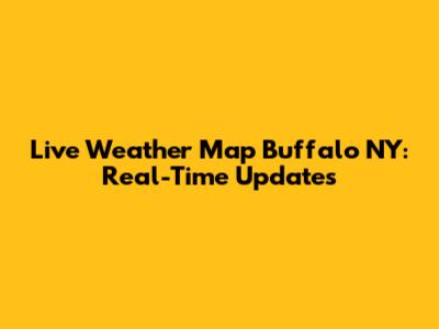 Live Weather Map Buffalo NY: Real-Time Updates