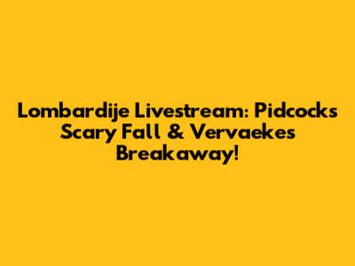 Lombardije Livestream: Pidcock's Scary Fall & Vervaeke's Breakaway!