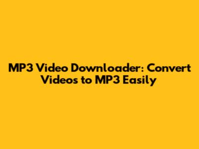 MP3 Video Downloader: Convert Videos to MP3 Easily